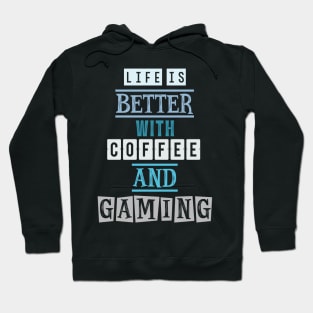 Life is better with coffee and gaming 2 Hoodie